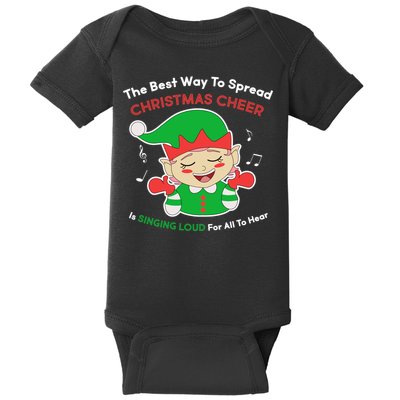 Best Way To Spread Christmas Cheer Is Singing Out Loud Baby Bodysuit