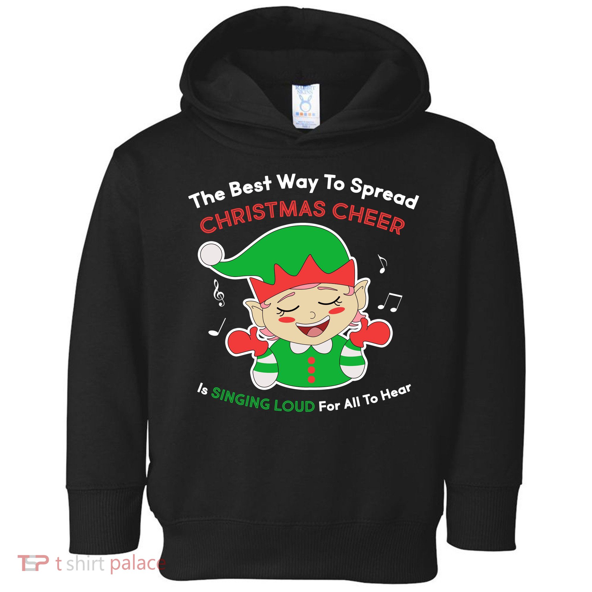 Best Way To Spread Christmas Cheer Is Singing Out Loud Toddler Hoodie