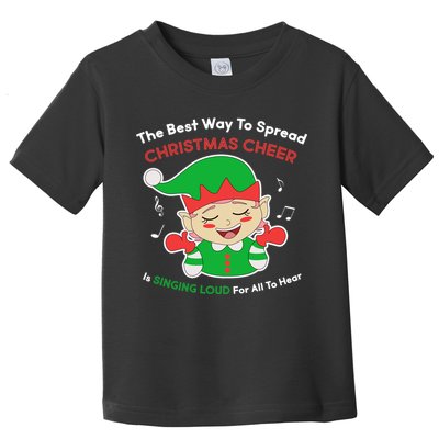 Best Way To Spread Christmas Cheer Is Singing Out Loud Toddler T-Shirt