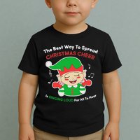 Best Way To Spread Christmas Cheer Is Singing Out Loud Toddler T-Shirt