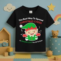Best Way To Spread Christmas Cheer Is Singing Out Loud Toddler T-Shirt
