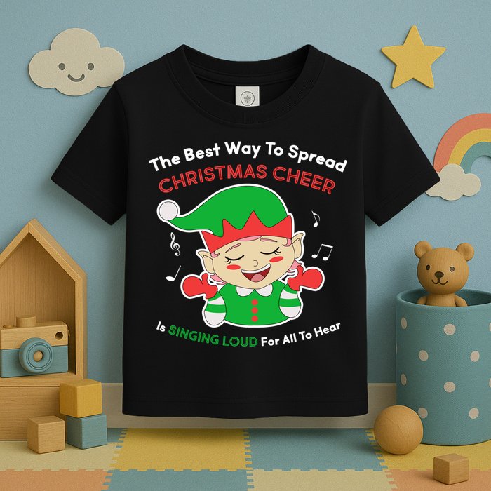 Best Way To Spread Christmas Cheer Is Singing Out Loud Toddler T-Shirt