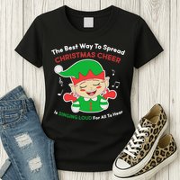 Best Way To Spread Christmas Cheer Is Singing Out Loud Womens T-Shirt