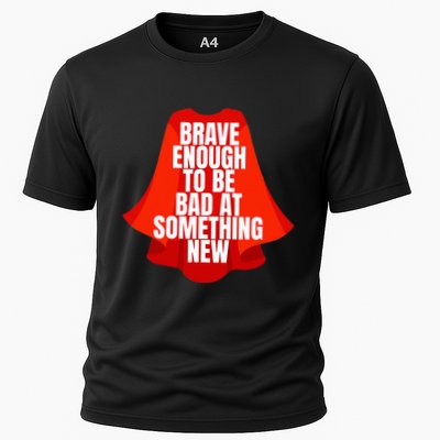 Brave Enough To Be Bad At Something New Cooling Performance Crew T-Shirt