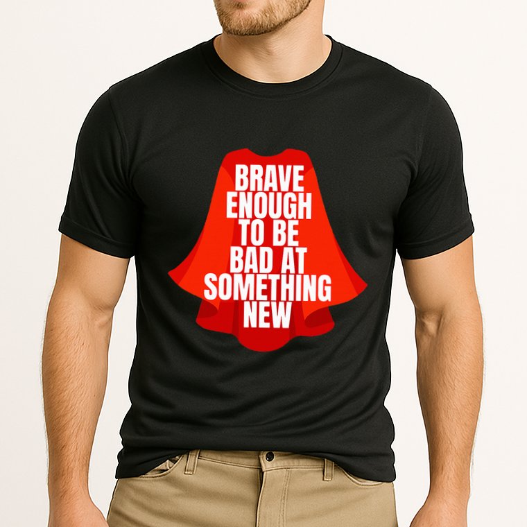 Brave Enough To Be Bad At Something New Performance Shirt