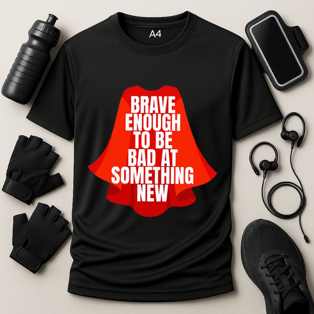 Brave Enough To Be Bad At Something New Performance Shirt