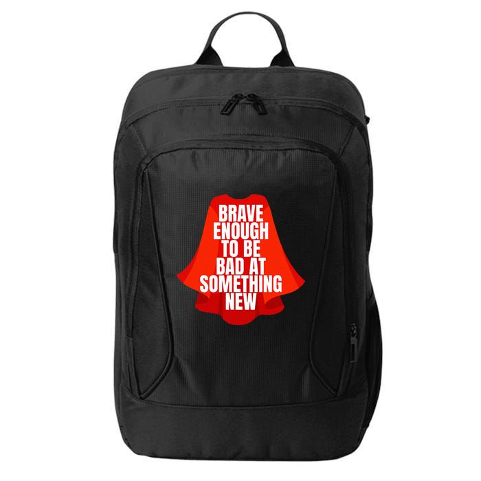 Brave Enough To Be Bad At Something New City Backpack