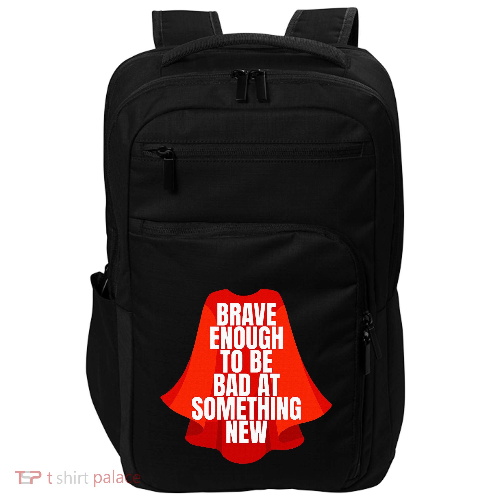Brave Enough To Be Bad At Something New Impact Tech Backpack