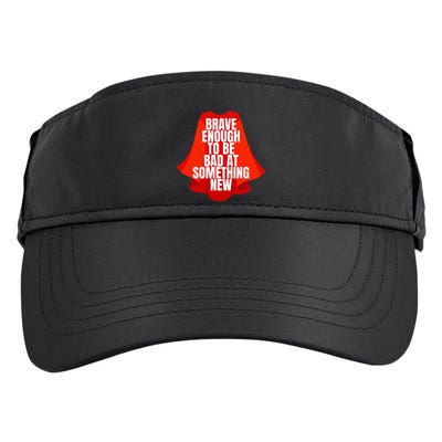Brave Enough To Be Bad At Something New Adult Drive Performance Visor