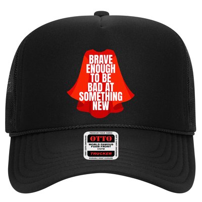 Brave Enough To Be Bad At Something New Trucker Hat