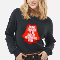 Brave Enough To Be Bad At Something New Cropped Pullover Crew
