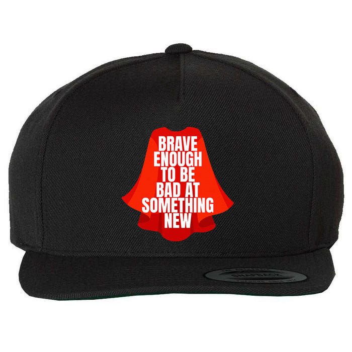 Brave Enough To Be Bad At Something New Wool Snapback Cap