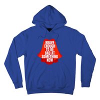 Brave Enough To Be Bad At Something New Hoodie