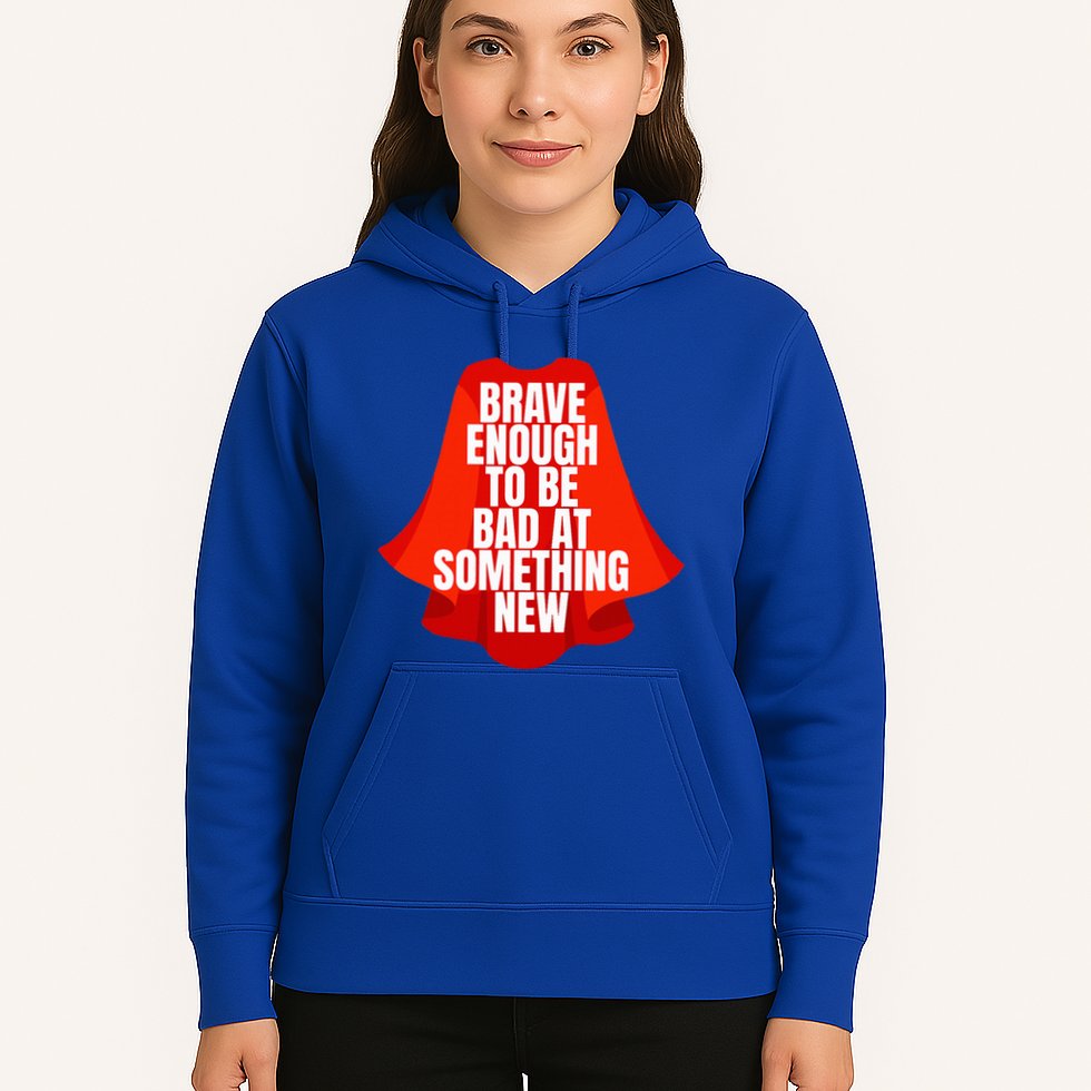 Brave Enough To Be Bad At Something New Hoodie