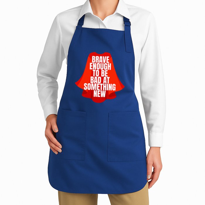 Brave Enough To Be Bad At Something New Apron