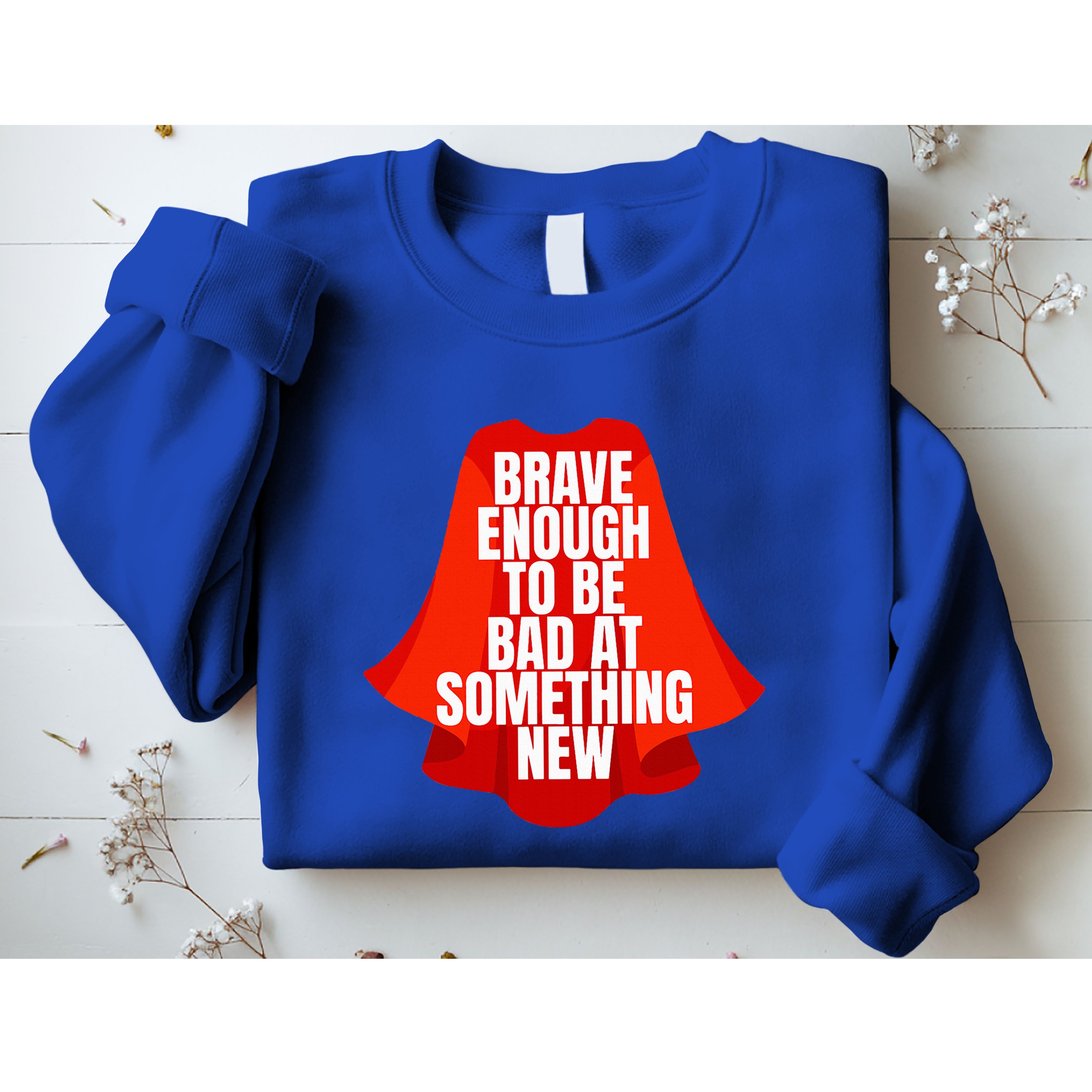 Brave Enough To Be Bad At Something New Sweatshirt