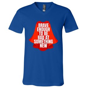 Brave Enough To Be Bad At Something New V-Neck T-Shirt