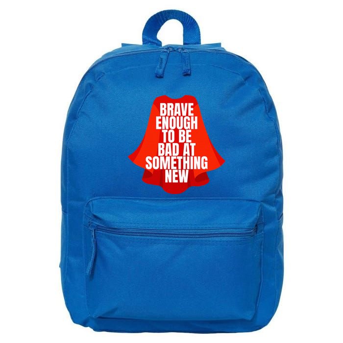 Brave Enough To Be Bad At Something New 16 in Basic Backpack