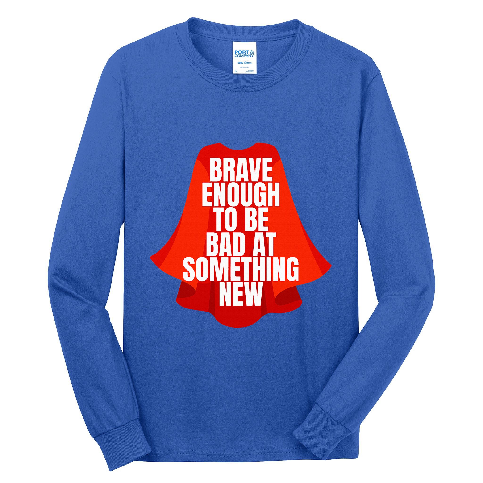Brave Enough To Be Bad At Something New Tall Long Sleeve T-Shirt