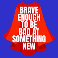 Brave Enough To Be Bad At Something New Premium T-Shirt