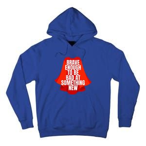 Brave Enough To Be Bad At Something New Tall Hoodie