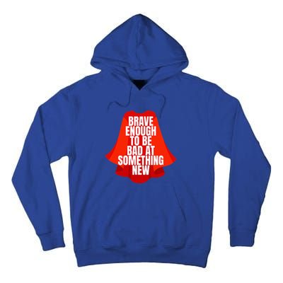 Brave Enough To Be Bad At Something New Tall Hoodie