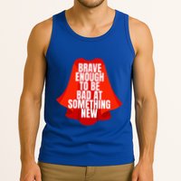 Brave Enough To Be Bad At Something New Tank Top