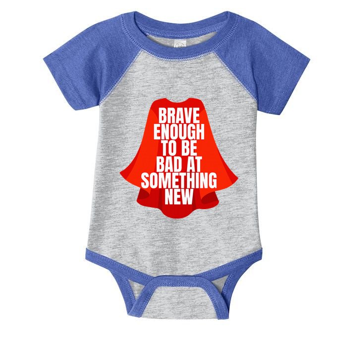 Brave Enough To Be Bad At Something New Infant Baby Jersey Bodysuit