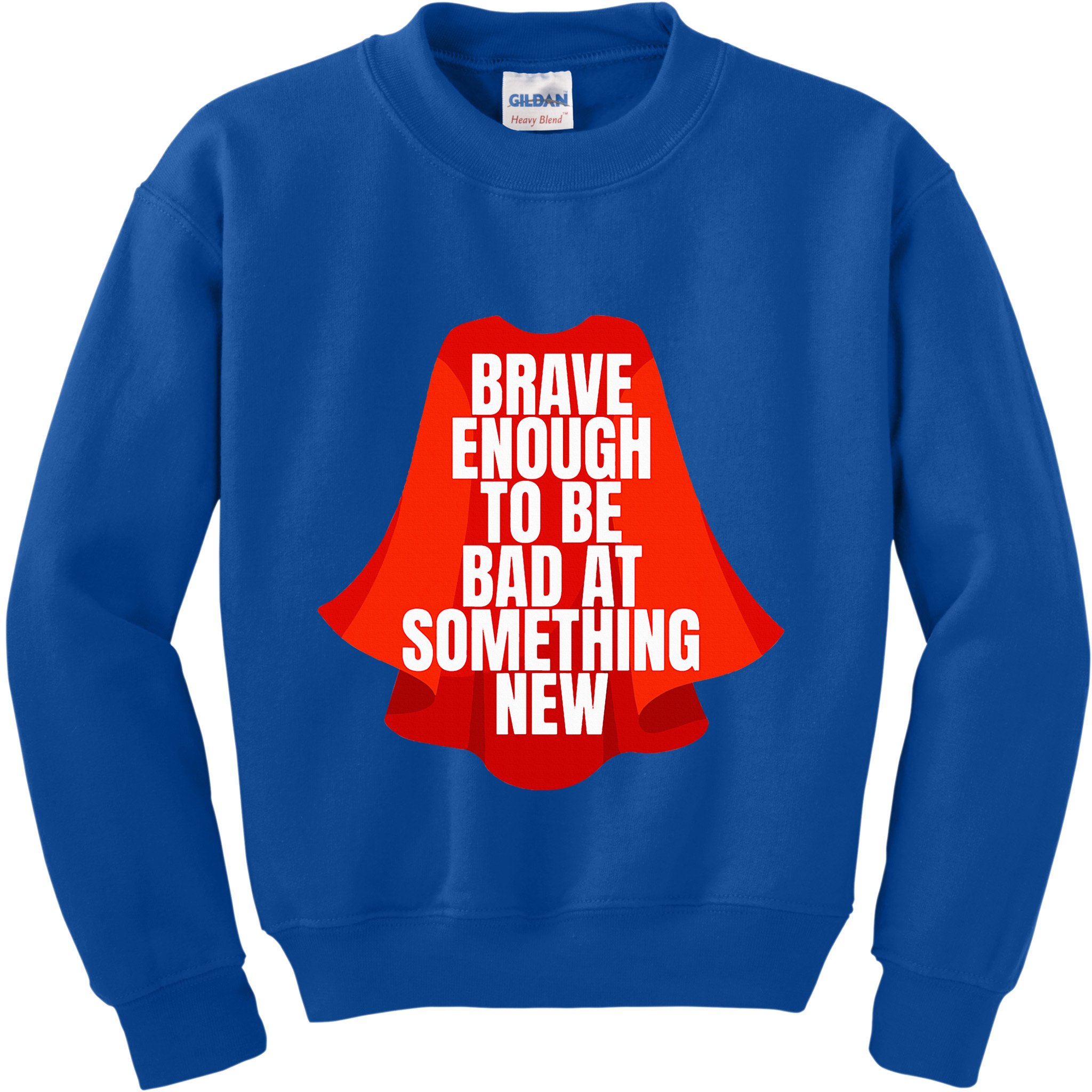 Brave Enough To Be Bad At Something New Kids Sweatshirt