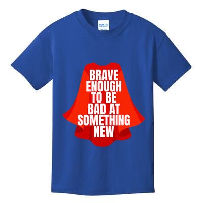 Brave Enough To Be Bad At Something New Kids T-Shirt