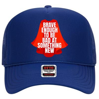 Brave Enough To Be Bad At Something New High Crown Mesh Back Trucker Hat