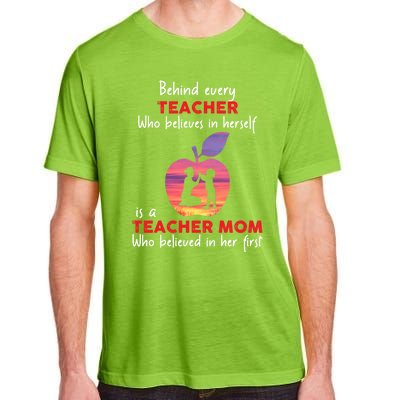 Behind Every Teacher Who Believes In Herself Is Teacher Mom Gift Adult ChromaSoft Performance T-Shirt