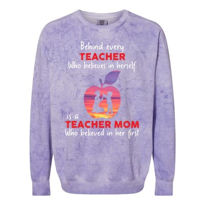 Behind Every Teacher Who Believes In Herself Is Teacher Mom Gift Colorblast Crewneck Sweatshirt