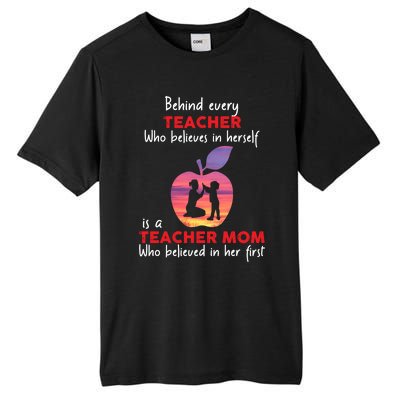 Behind Every Teacher Who Believes In Herself Is Teacher Mom Gift Tall Fusion ChromaSoft Performance T-Shirt