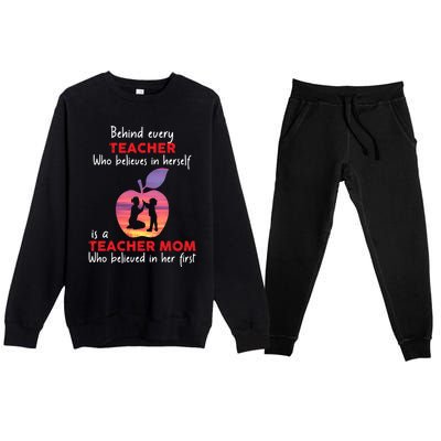 Behind Every Teacher Who Believes In Herself Is Teacher Mom Gift Premium Crewneck Sweatsuit Set