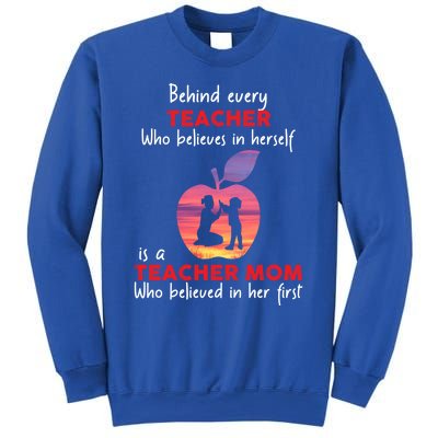 Behind Every Teacher Who Believes In Herself Is Teacher Mom Gift Sweatshirt