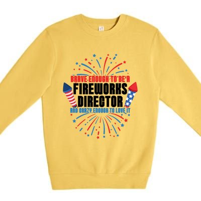 Brave Enough To Be A Fireworks Director 4th Of July Cute Gift Premium Crewneck Sweatshirt