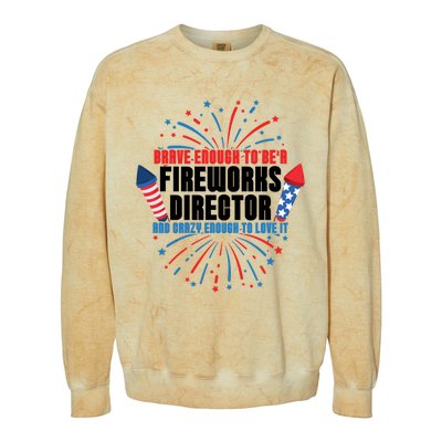 Brave Enough To Be A Fireworks Director 4th Of July Cute Gift Colorblast Crewneck Sweatshirt