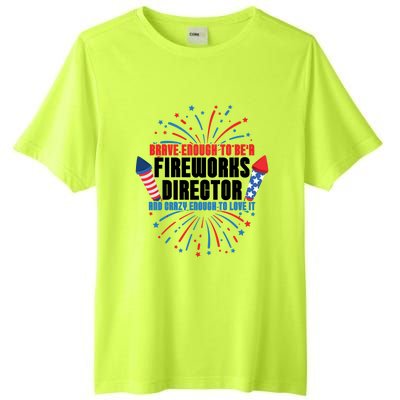 Brave Enough To Be A Fireworks Director 4th Of July Cute Gift Tall Fusion ChromaSoft Performance T-Shirt