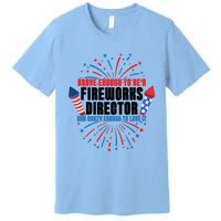 Brave Enough To Be A Fireworks Director 4th Of July Cute Gift Premium T-Shirt