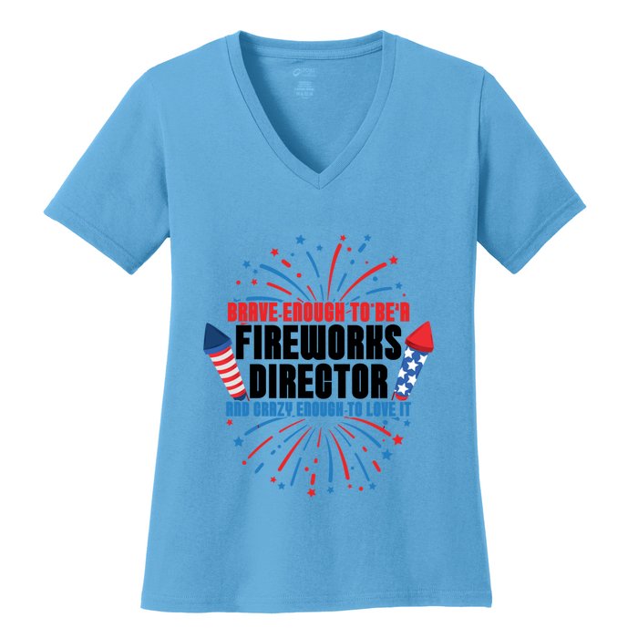 Brave Enough To Be A Fireworks Director 4th Of July Cute Gift Women's V-Neck T-Shirt