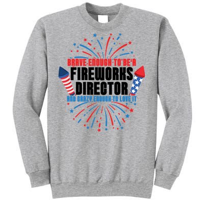 Brave Enough To Be A Fireworks Director 4th Of July Cute Gift Sweatshirt