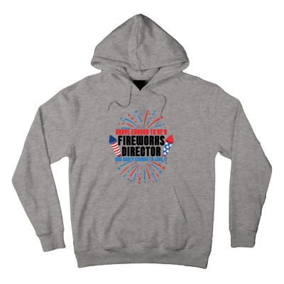 Brave Enough To Be A Fireworks Director 4th Of July Cute Gift Tall Hoodie