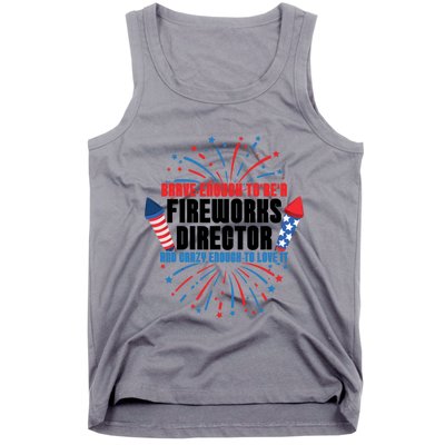 Brave Enough To Be A Fireworks Director 4th Of July Cute Gift Tank Top