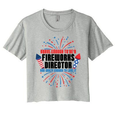 Brave Enough To Be A Fireworks Director 4th Of July Cute Gift Women's Crop Top Tee