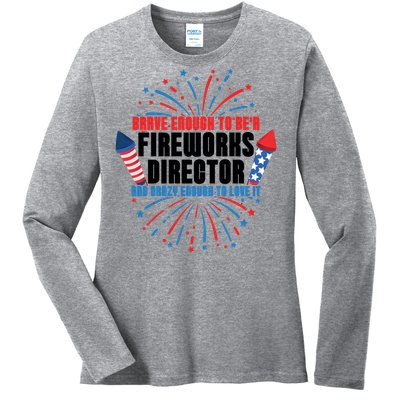 Brave Enough To Be A Fireworks Director 4th Of July Cute Gift Ladies Long Sleeve Shirt