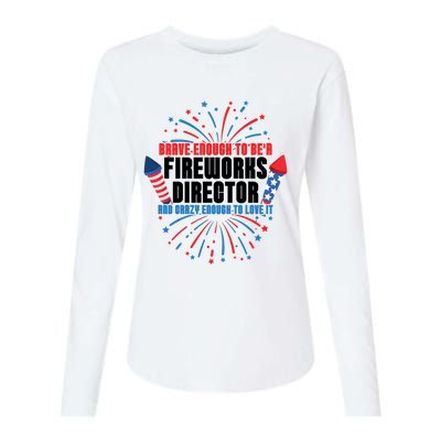 Brave Enough To Be A Fireworks Director 4th Of July Cute Gift Womens Cotton Relaxed Long Sleeve T-Shirt