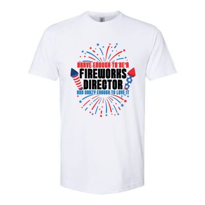 Brave Enough To Be A Fireworks Director 4th Of July Cute Gift Softstyle CVC T-Shirt