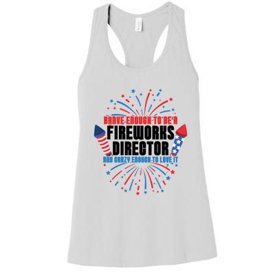 Brave Enough To Be A Fireworks Director 4th Of July Cute Gift Women's Racerback Tank