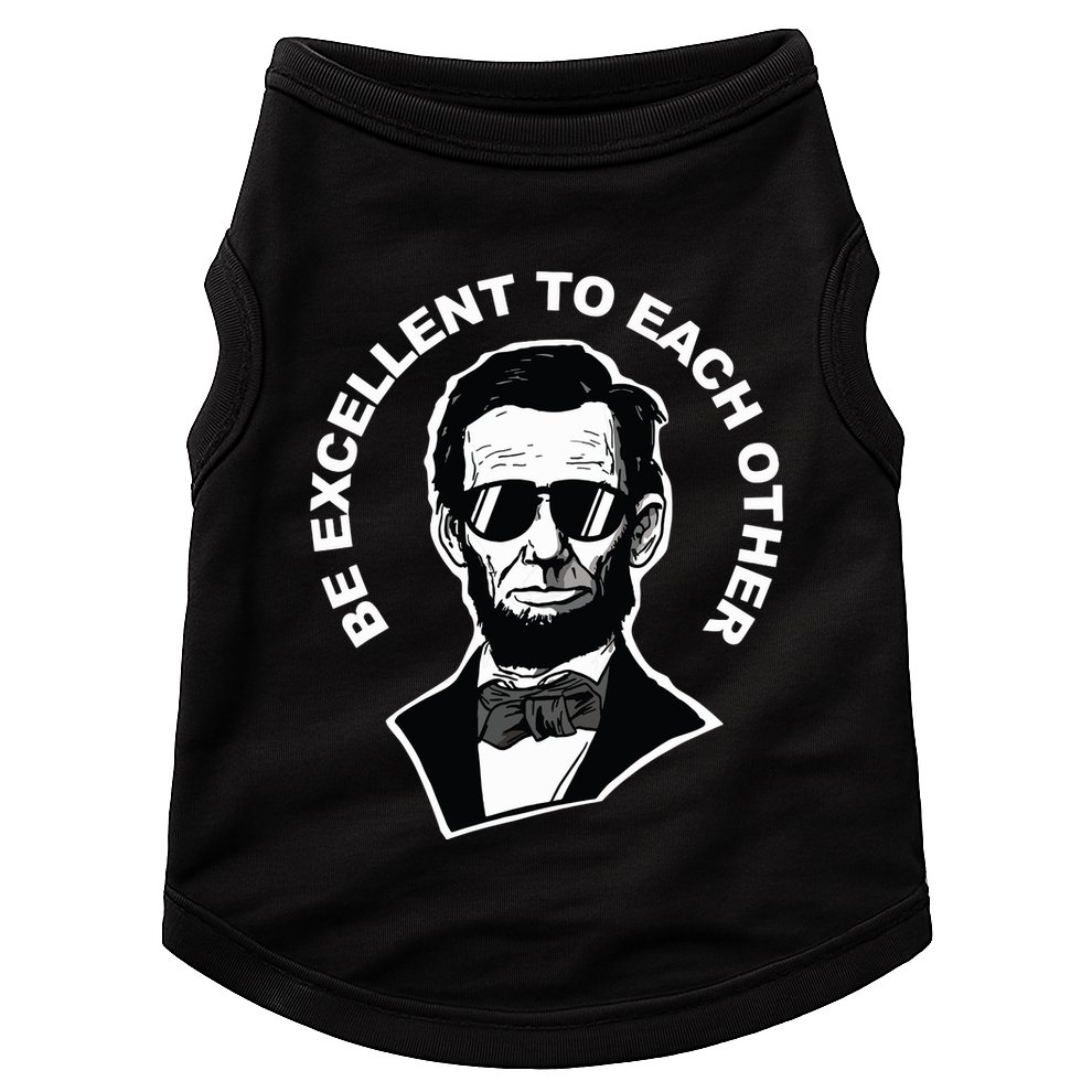 Be Excellent To Each Other Funny Abraham Lincoln Quote Doggie Tank